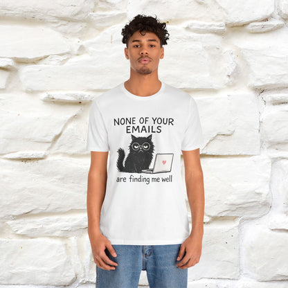 "None Of Your Emails Are Finding Me Well'' |Cat T-Shirt | Nunu&Miao Studio - Nunu&Miao Studio