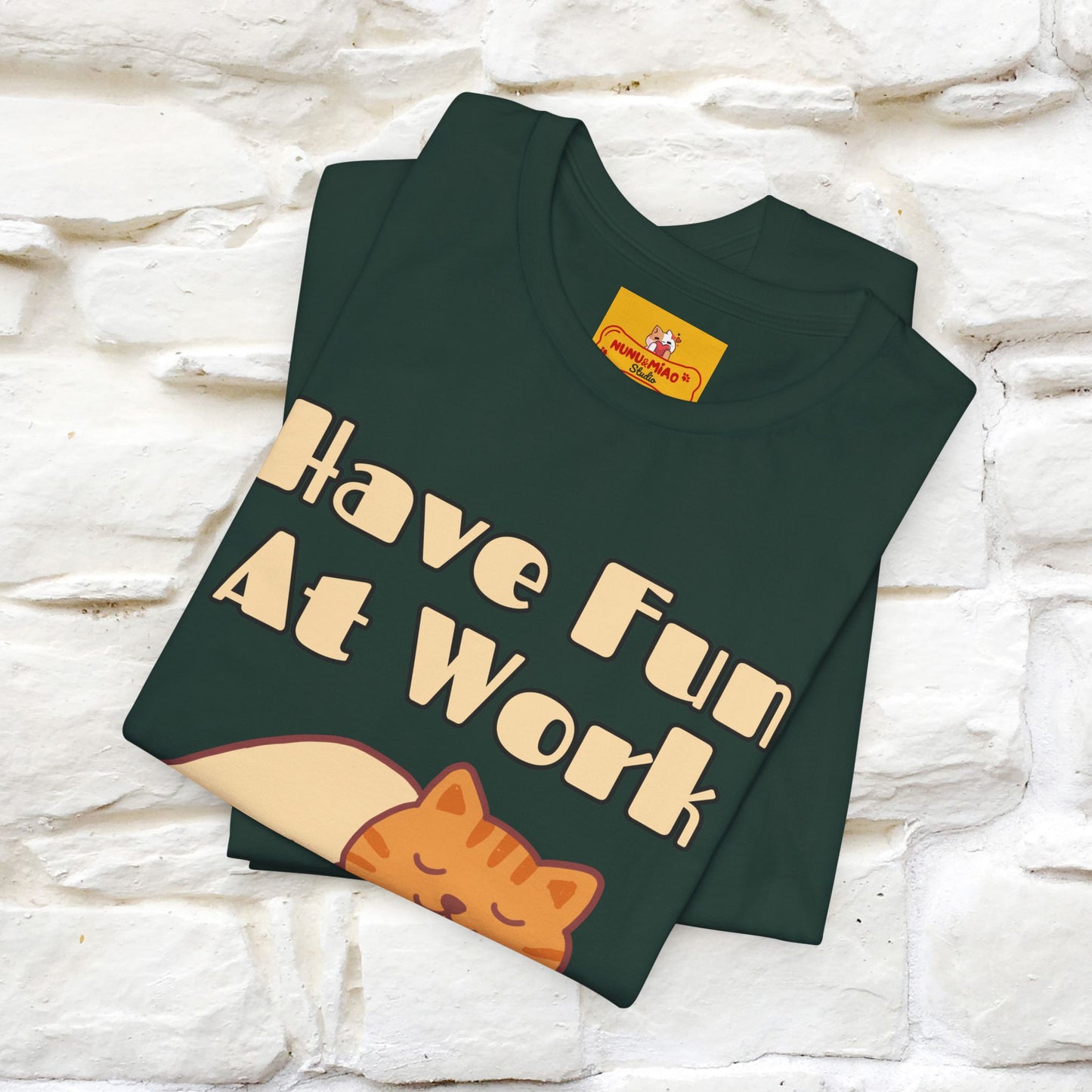 "Have Fun At Work" Cat T-shirt |Nunu&Miao Studio - Nunu&Miao Studio