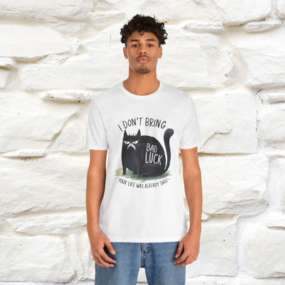 I Don’t Bring Bad Luck, Your Life Was Already Sh... Cat T-Shirt | Nunu^Miao Studio - Nunu&Miao Studio