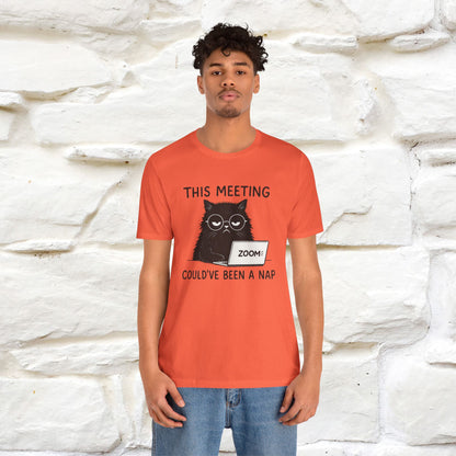 "This Meeting Could've Been a Nap" | Sarcastic Cat T-Shirt | Nunu&Miao Studio - Nunu&Miao Studio