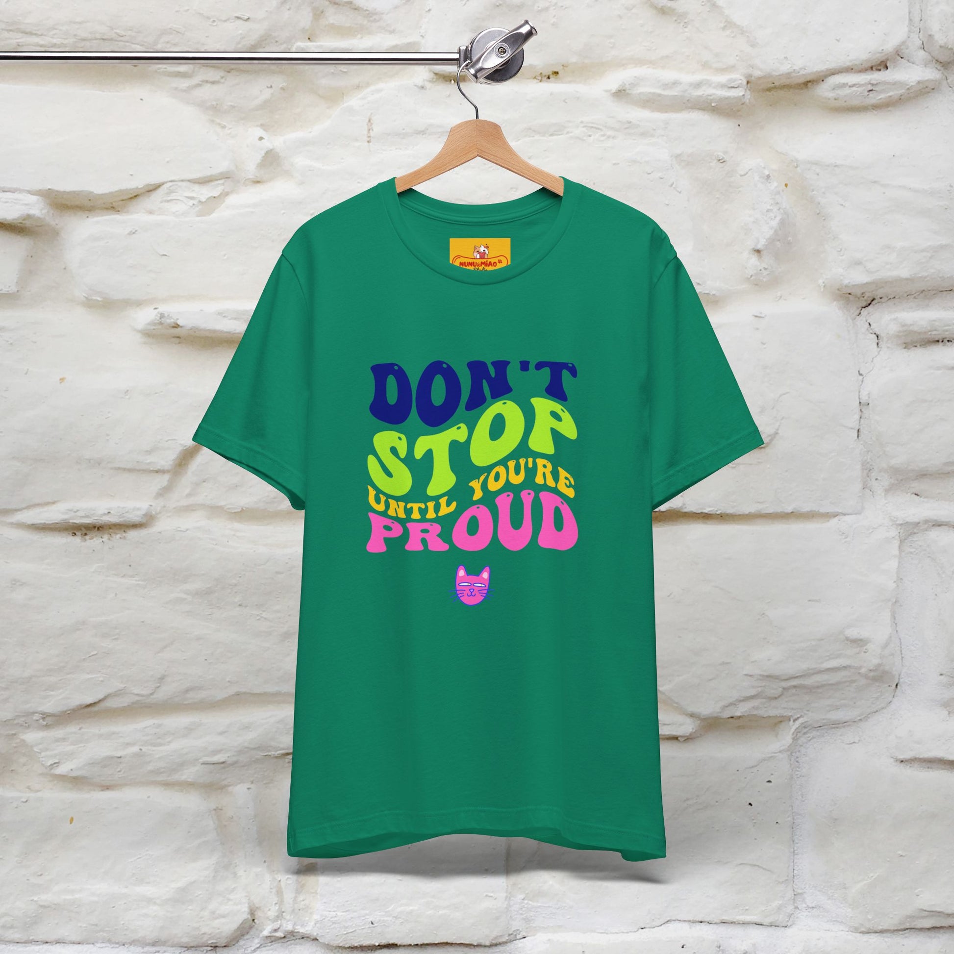 "Don't Stop Until You're Proud" |Cat T-Shirt | Nunu&Miao Studio - Nunu&Miao Studio