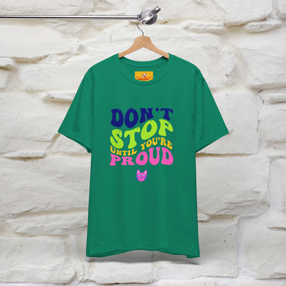 "Don't Stop Until You're Proud" |Cat T-Shirt | Nunu&Miao Studio - Nunu&Miao Studio
