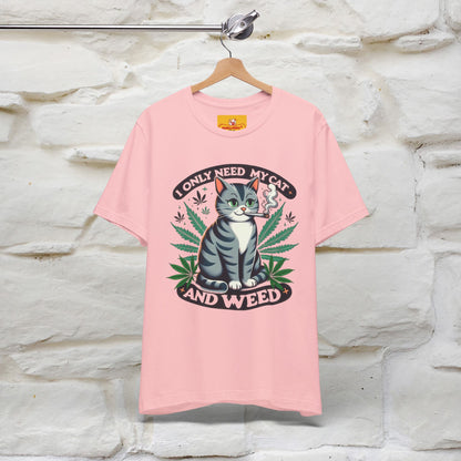 I Only Need My Cat and Weed Funny T-Shirt for Men & Women | 100% Cotton* - Nunu&Miao Studio