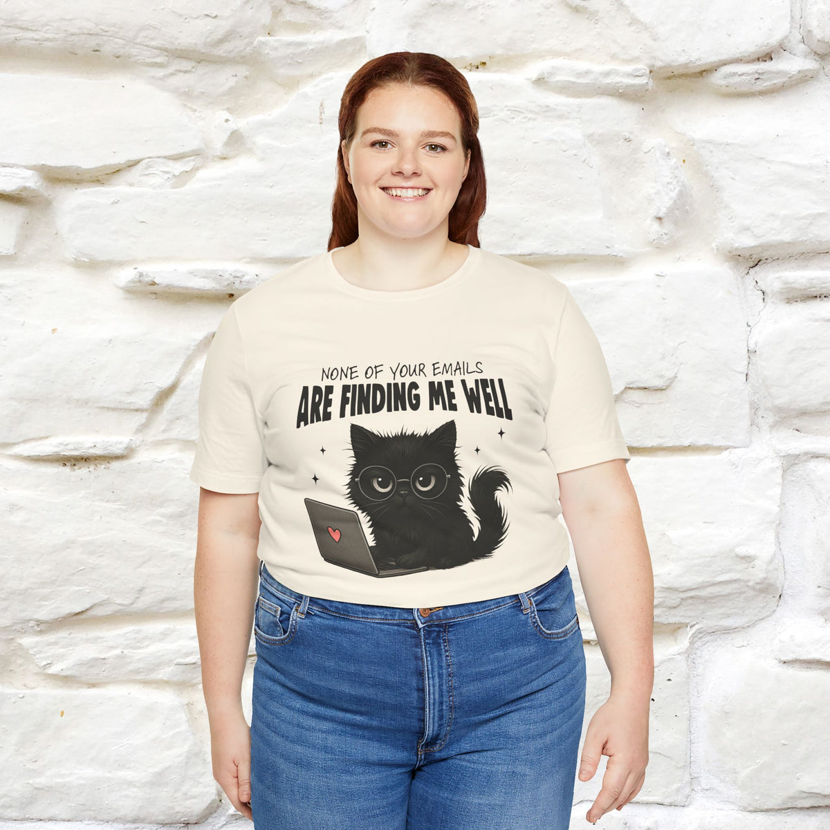 "None of your Emails Are Finding Me Well" Cat T-Shirt for Men & Women | Funny Design | 100% Cotton