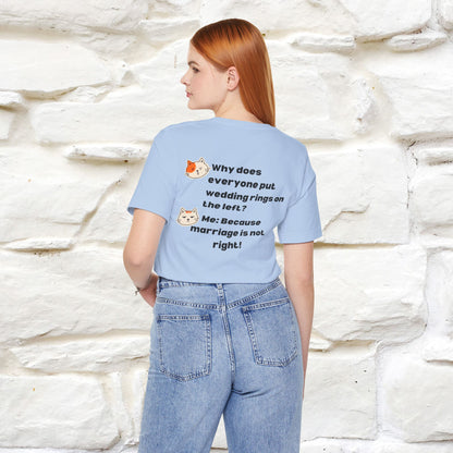 “Because Marriage is not right!" Funny Cat T-Shirt | Front & Back Design | Nunu&Miao Studio