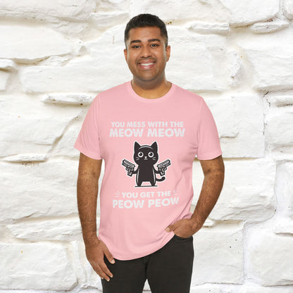 "You Mess With The Meow Meow, You Get The Peow Peow" Cat T-shirt |Nunu&Miao Studio