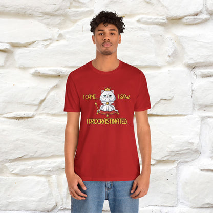 ''I came. I saw. I procrastinated.''| Funny T-Shirt | Nunu&Miao Studio