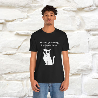 ''Without geometry, life is pointless.''| Funny T-Shirt | Nunu&Miao Studio