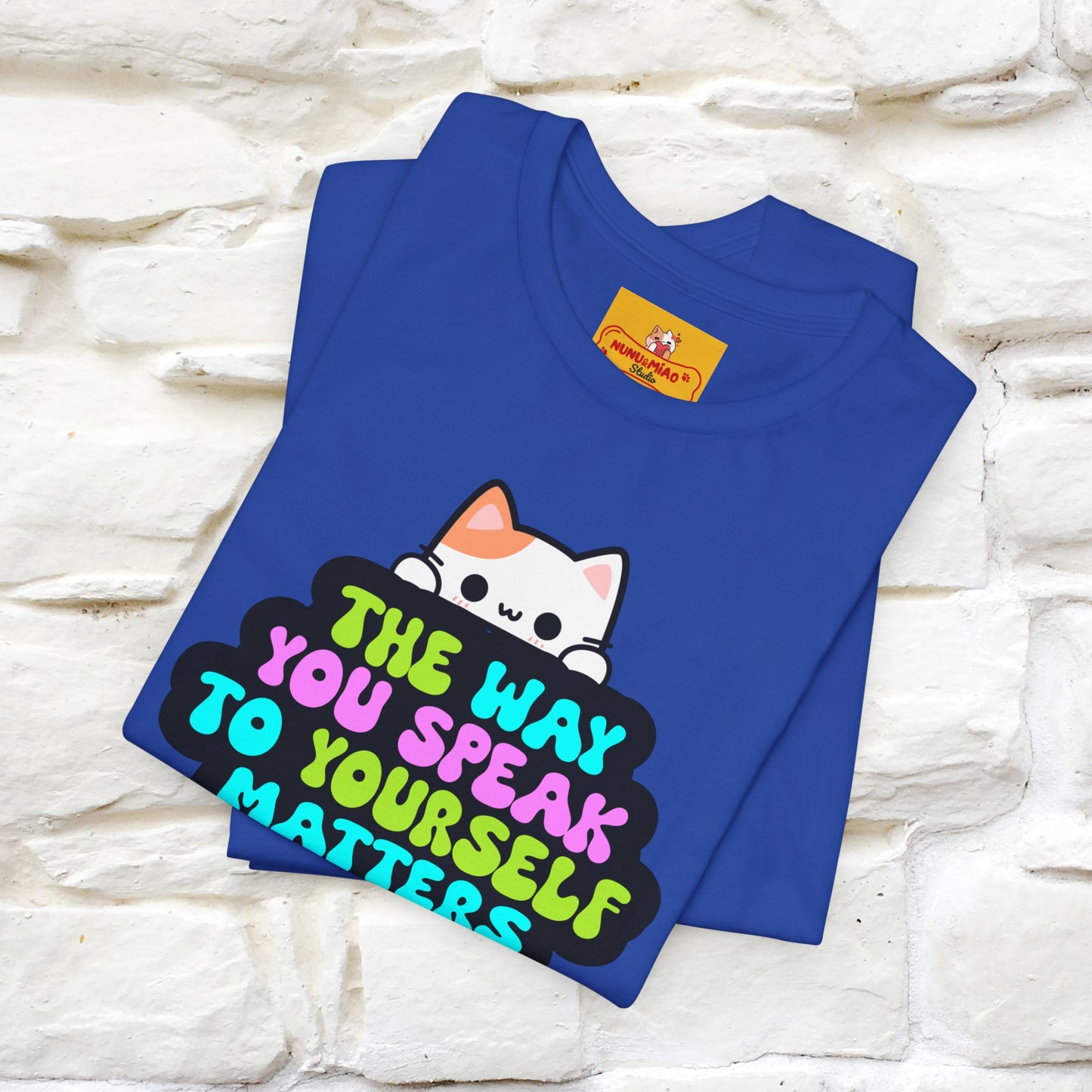 "The Way You Speak To Yourself Matters" |Cat T-Shirt | Nunu&Miao Studio - Nunu&Miao Studio