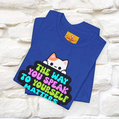 "The Way You Speak To Yourself Matters" |Cat T-Shirt | Nunu&Miao Studio - Nunu&Miao Studio