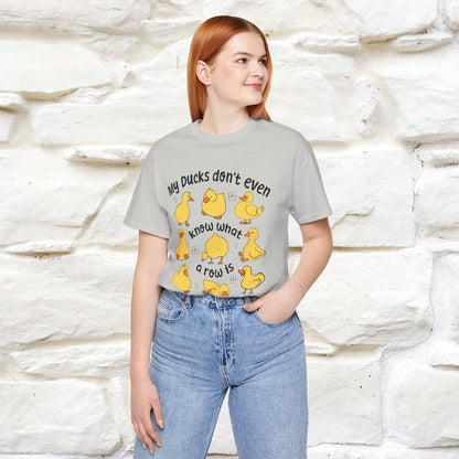 "My Duck Don't Even Know What A Row Is" Funny T-shirt |Nunu&Miao Studio - Nunu&Miao Studio