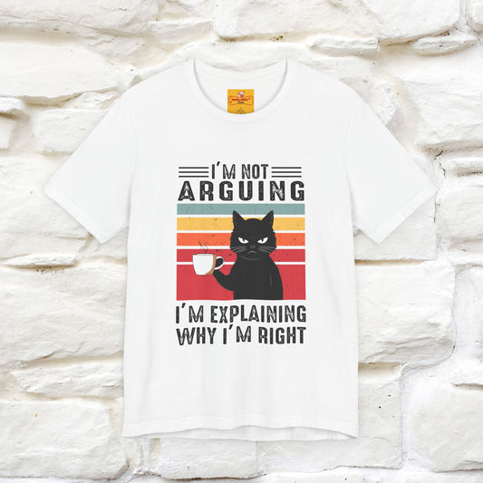 I’m Not Arguing, I’m Explaining Why I’m Right Cat T-Shirt  Nunu&Miao Studio