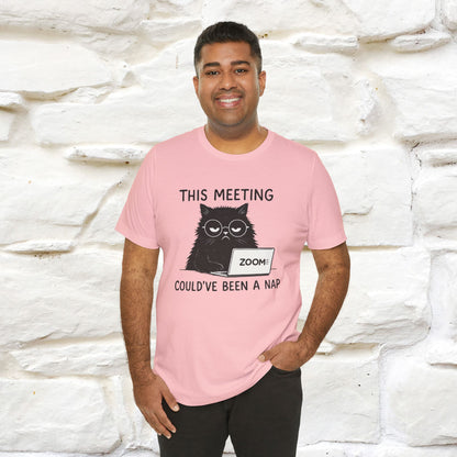 "This Meeting Could've Been a Nap" | Sarcastic Cat T-Shirt | Nunu&Miao Studio - Nunu&Miao Studio