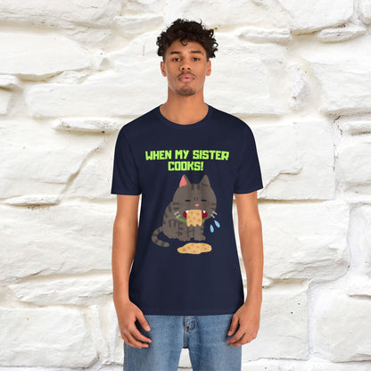 "When My Sister Cooks" Funny Cat  T-shirt |Nunu&Miao Studio - Nunu&Miao Studio