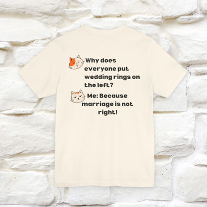 “Because Marriage is not right!" Funny Cat T-Shirt | Front & Back Design | Nunu&Miao Studio