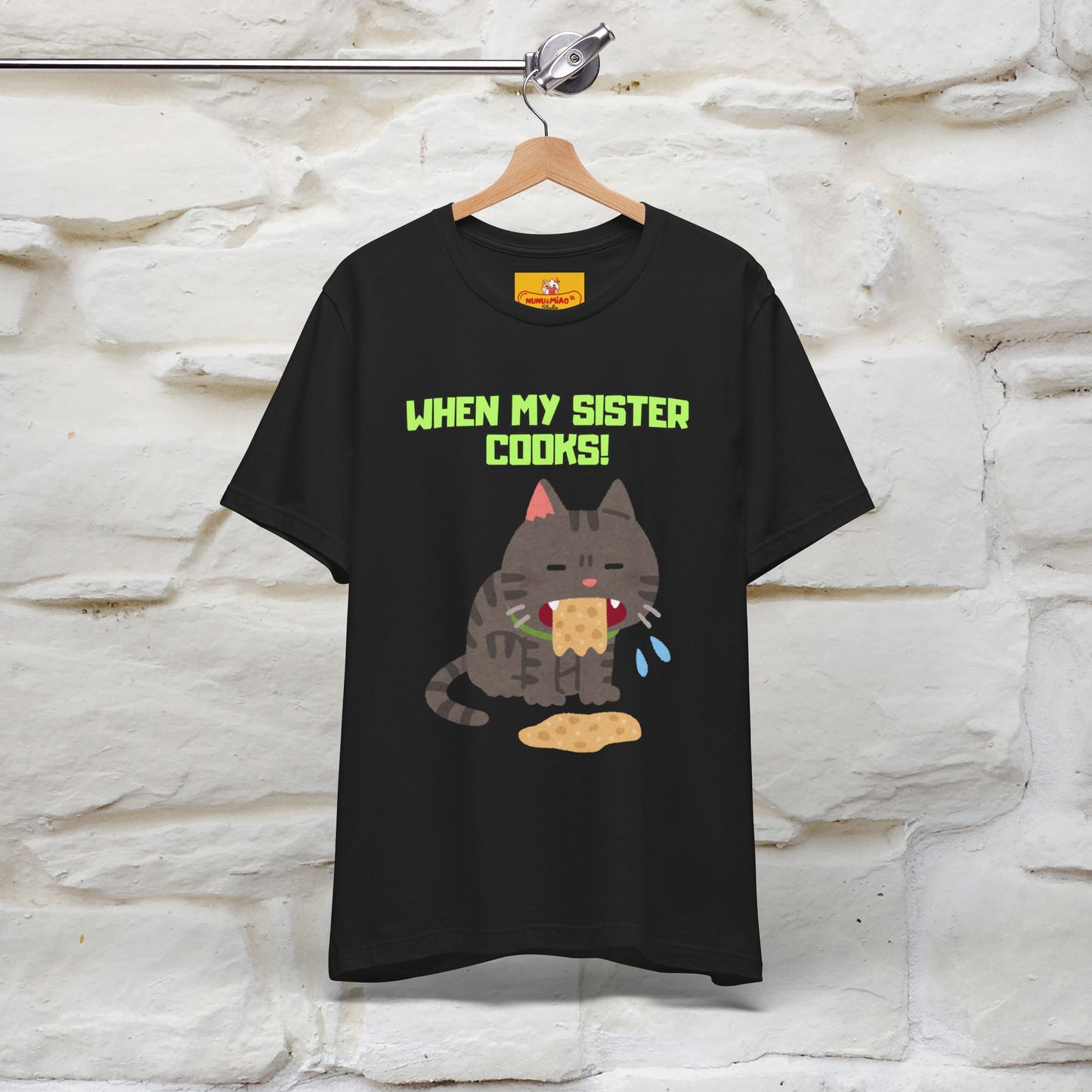 "When My Sister Cooks" Funny Cat  T-shirt |Nunu&Miao Studio - Nunu&Miao Studio