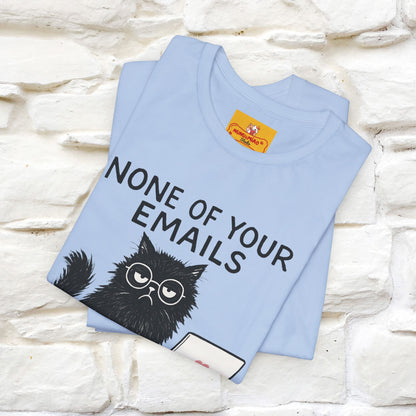 "None Of Your Emails Are Finding Me Well'' |Cat T-Shirt | Nunu&Miao Studio - Nunu&Miao Studio