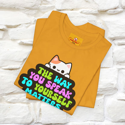 "The Way You Speak To Yourself Matters" |Cat T-Shirt | Nunu&Miao Studio - Nunu&Miao Studio
