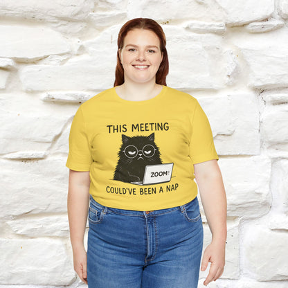 "This Meeting Could've Been a Nap" | Sarcastic Cat T-Shirt | Nunu&Miao Studio - Nunu&Miao Studio