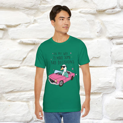 "On My Way To Make Some Bad Decisons"  Funny T-shirt |Nunu&Miao Studio - Nunu&Miao Studio