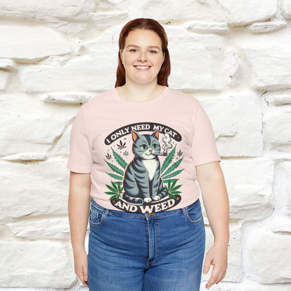 I Only Need My Cat and Weed Funny T-Shirt for Men & Women | 100% Cotton* - Nunu&Miao Studio