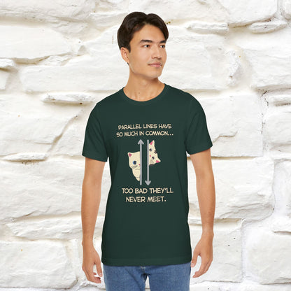 “Parallel lines have so much in common…''| Funny T-Shirt | Nunu&Miao Studio
