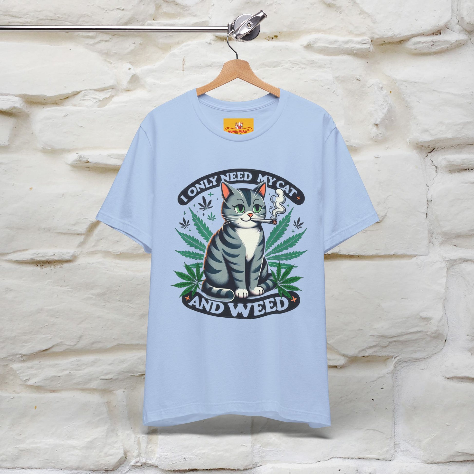 I Only Need My Cat and Weed Funny T-Shirt for Men & Women | 100% Cotton* - Nunu&Miao Studio