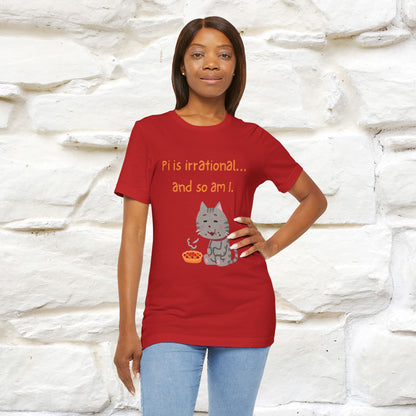 “Pi Is Irrational... And So Am I…''| Funny T-Shirt | Nunu&Miao Studio