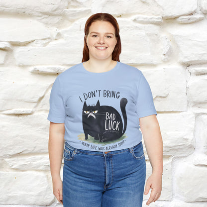 I Don’t Bring Bad Luck, Your Life Was Already Sh... Cat T-Shirt | Nunu^Miao Studio - Nunu&Miao Studio
