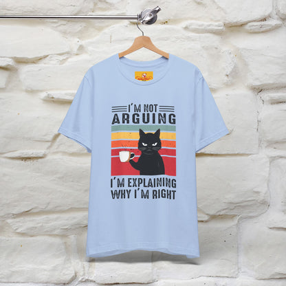 I’m Not Arguing, I’m Explaining Why I’m Right Cat T-Shirt  Nunu&Miao Studio - Nunu&Miao Studio