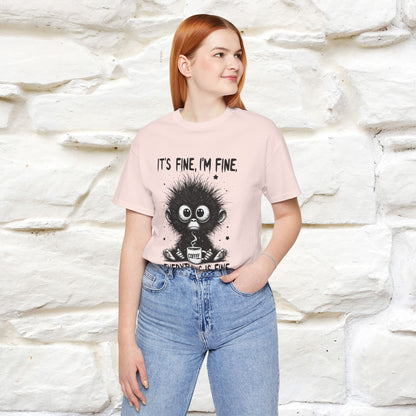 "It's Fine I'm Fine Everything Is Fine" |Monkey T-Shirt | Nunu&Miao Studio - Nunu&Miao Studio