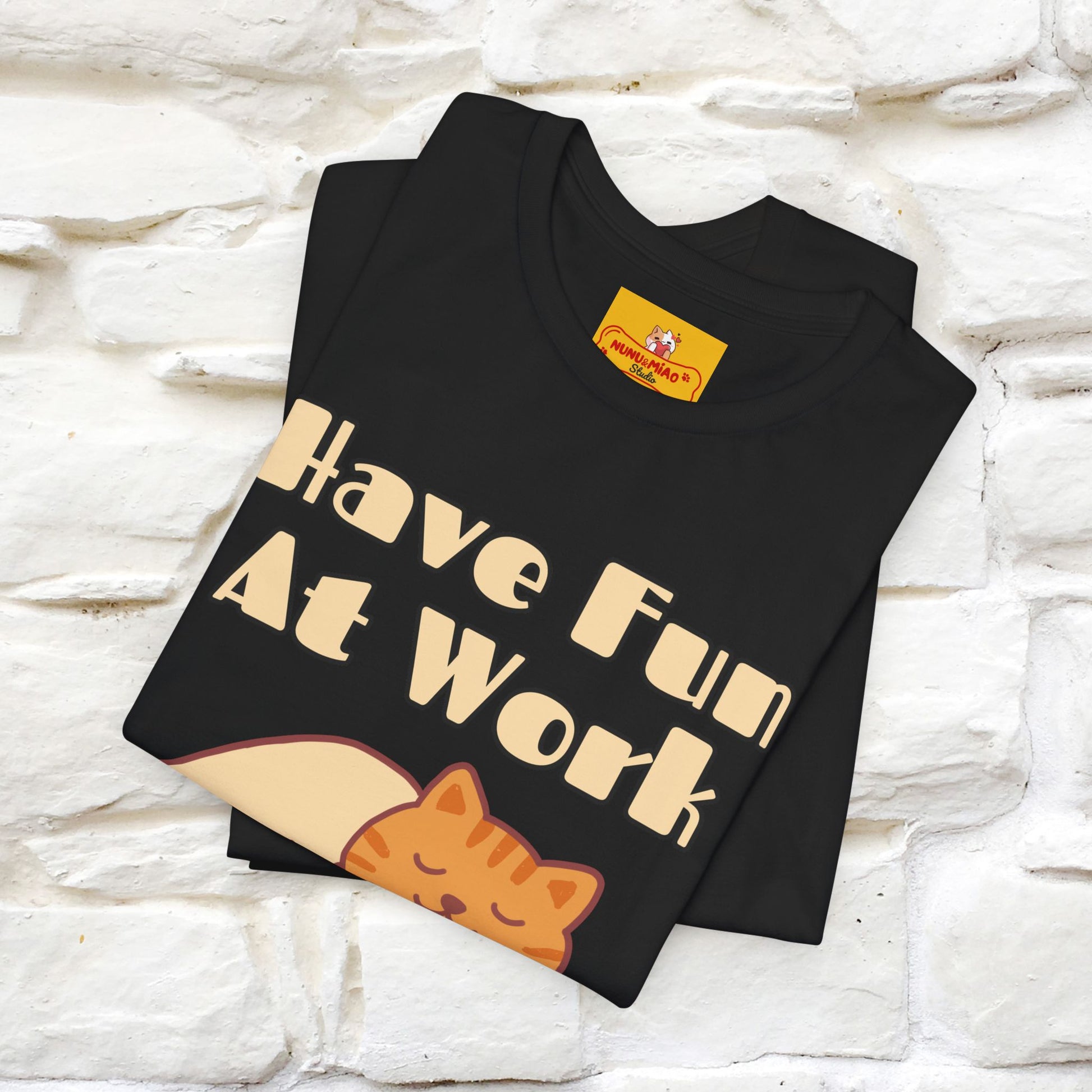 "Have Fun At Work" Cat T-shirt |Nunu&Miao Studio - Nunu&Miao Studio