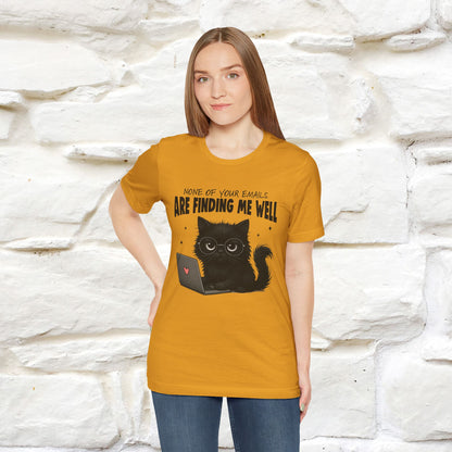 "None of your Emails Are Finding Me Well" Cat T-Shirt | Nunu&Miao Studio - Nunu&Miao Studio