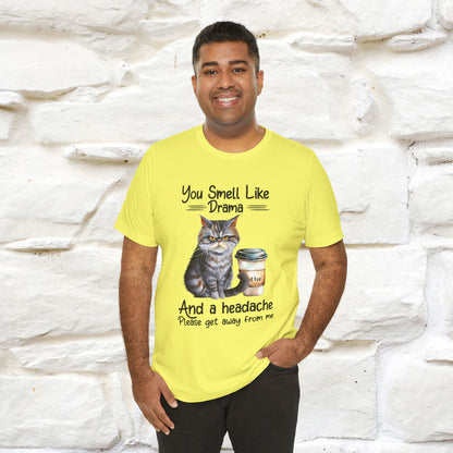 You Smell Like Drama and a Headache" Cat T-Shirt for Men & Women | 100% Cotton* - Nunu&Miao Studio