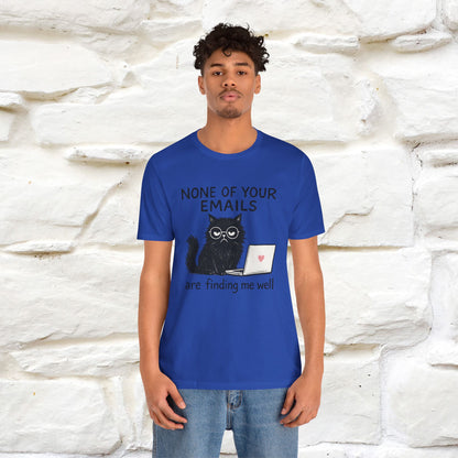 "None Of Your Emails Are Finding Me Well'' |Cat T-Shirt | Nunu&Miao Studio - Nunu&Miao Studio