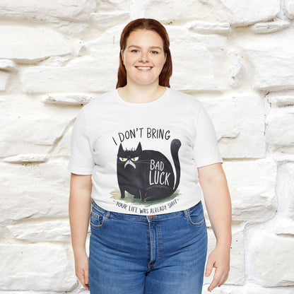 I Don’t Bring Bad Luck, Your Life Was Already Sh... Cat T-Shirt | Nunu^Miao Studio - Nunu&Miao Studio