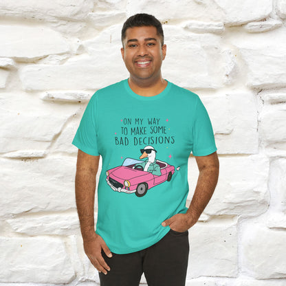 "On My Way To Make Some Bad Decisons"  Funny T-shirt |Nunu&Miao Studio - Nunu&Miao Studio