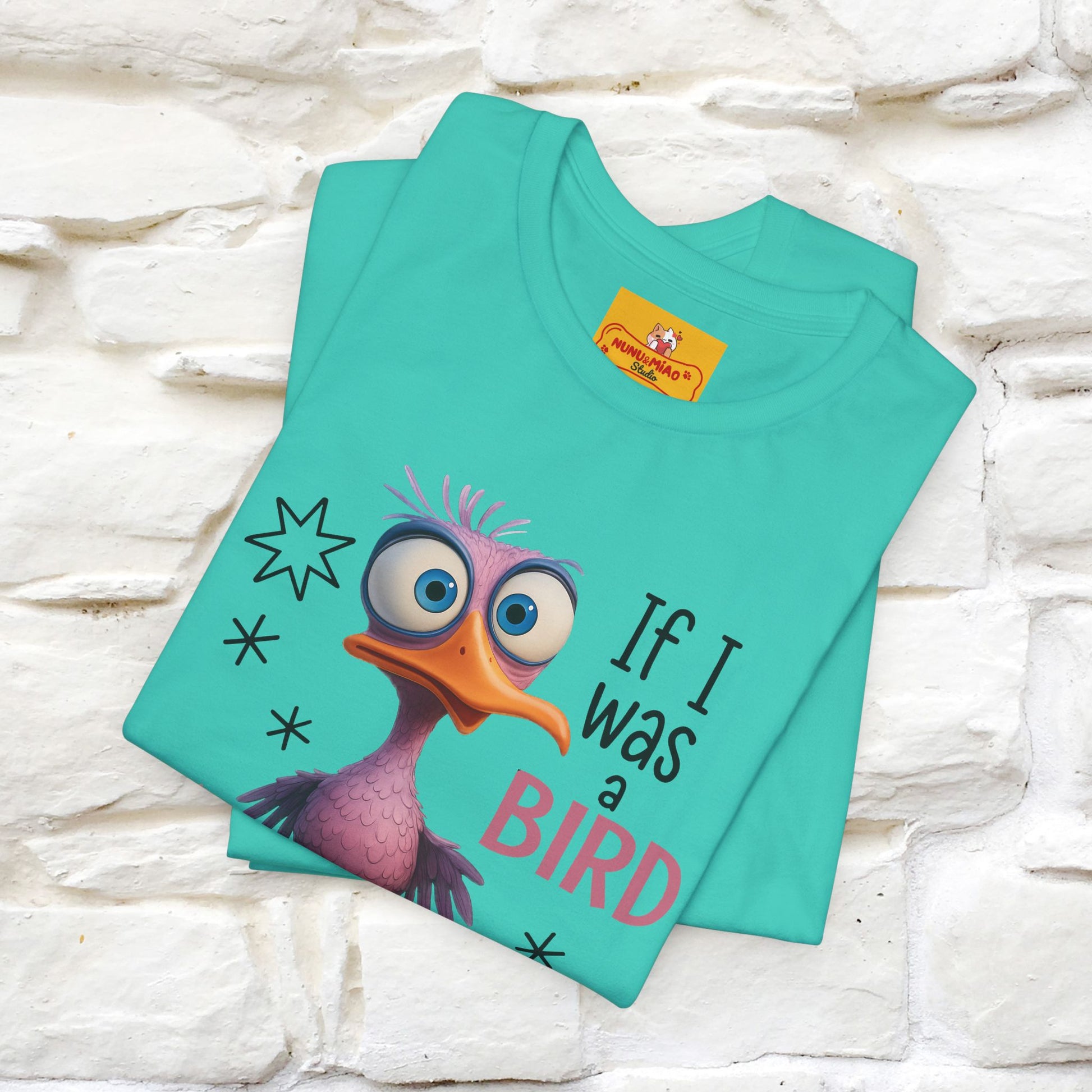 "If I was A Bird, I Know Who I'd ..." |Funny T-Shirt | Nunu&Miao Studio - Nunu&Miao Studio