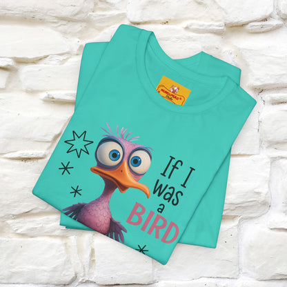 "If I was A Bird, I Know Who I'd ..." |Funny T-Shirt | Nunu&Miao Studio - Nunu&Miao Studio