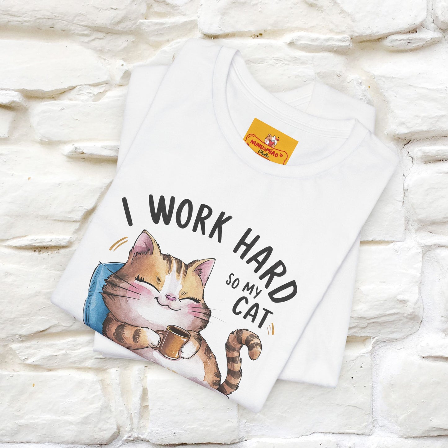 I Work Hard So My Cat Can Have a Better Life | Funny Cat Shirt  | Nunu&Miao Studio - Nunu&Miao Studio