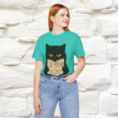 "Is He Dead Yet" |Cat T-Shirt | Nunu&Miao Studio - Nunu&Miao Studio