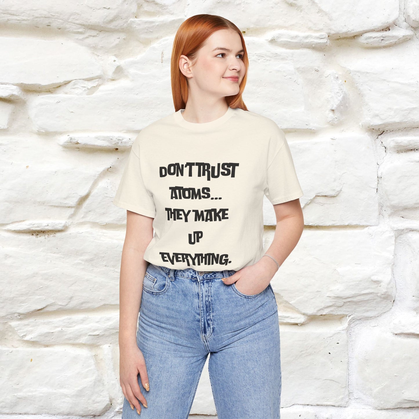 “Don’t trust atoms… they make up everything.” |  Cat T-Shirt | Front & Back Design | Nunu&Miao Studio