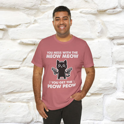 "You Mess With The Meow Meow, You Get The Peow Peow" Cat T-shirt |Nunu&Miao Studio