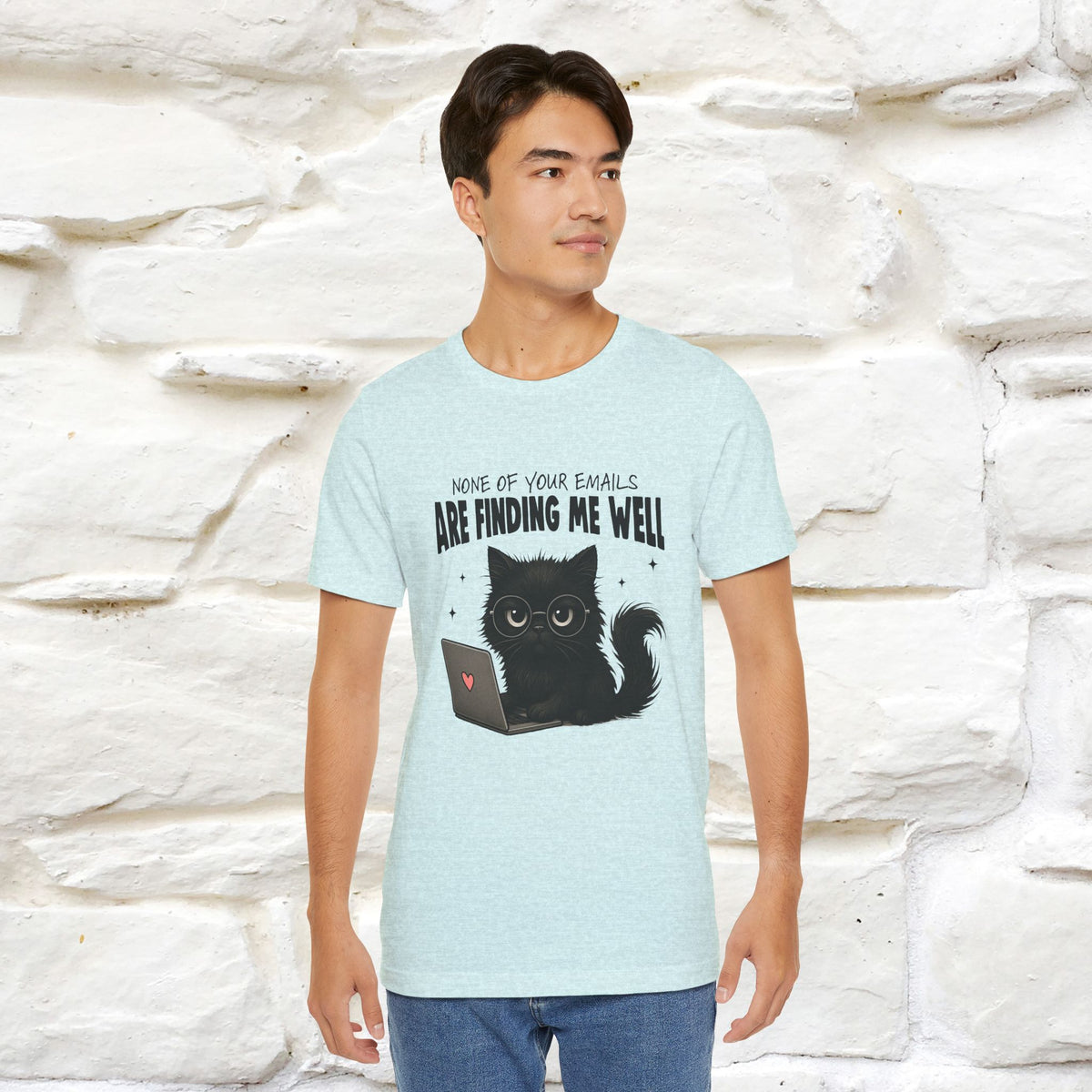 "None of your Emails Are Finding Me Well" Cat T-Shirt for Men & Women | Funny Design | 100% Cotton