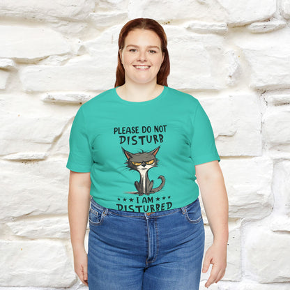 ''Please Do Not Disturb, I’m Already Disturbed Enough''| Cat T-Shirt |Nunu&Miao Studio - Nunu&Miao Studio