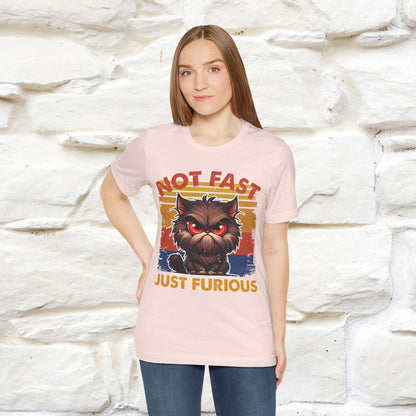 Not Fast, Just Furious |  Sarcastic Cat T-Shirt | Nunu&Miao Studio - Nunu&Miao Studio