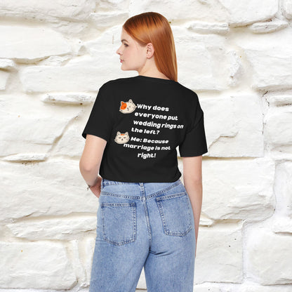 “Because Marriage is not right!" Funny Cat T-Shirt | Front & Back Design | Nunu&Miao Studio