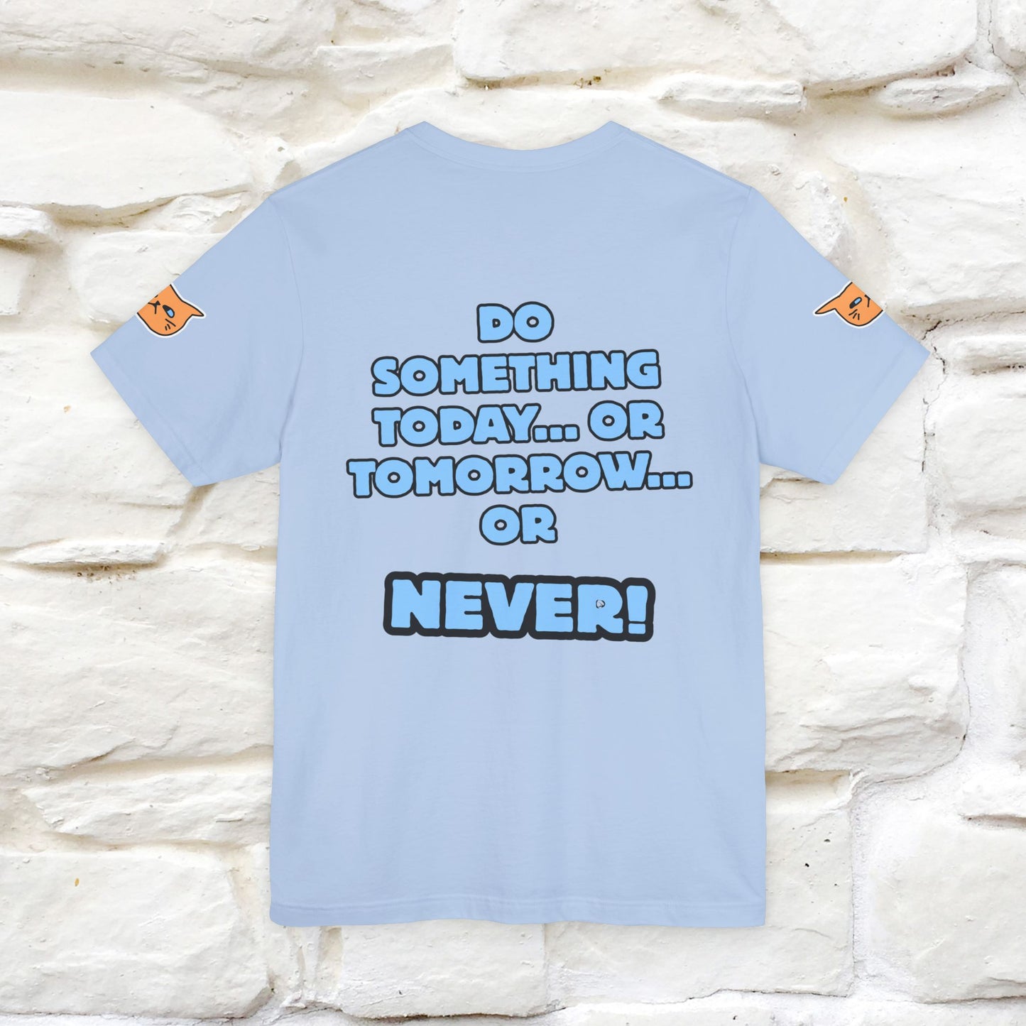 "Do something today… or tomorrow… or never." Cat T-Shirt| Front & Back Design | Nunu&Miao Studio - Nunu&Miao Studio