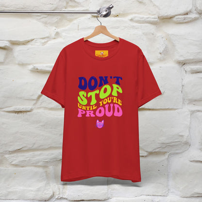 "Don't Stop Until You're Proud" |Cat T-Shirt | Nunu&Miao Studio - Nunu&Miao Studio