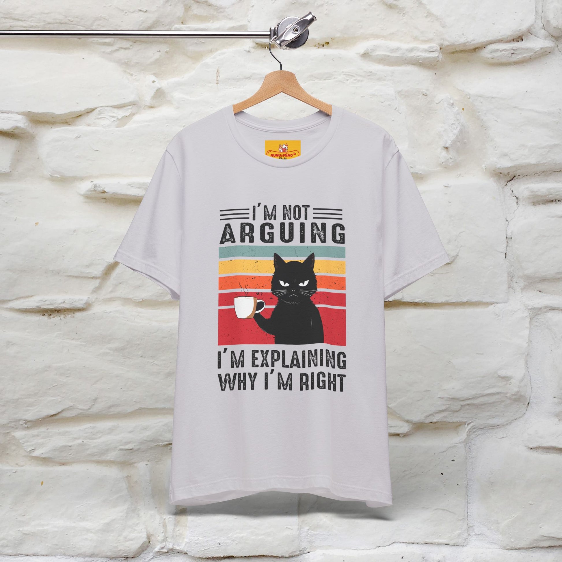 I’m Not Arguing, I’m Explaining Why I’m Right Cat T-Shirt  Nunu&Miao Studio - Nunu&Miao Studio